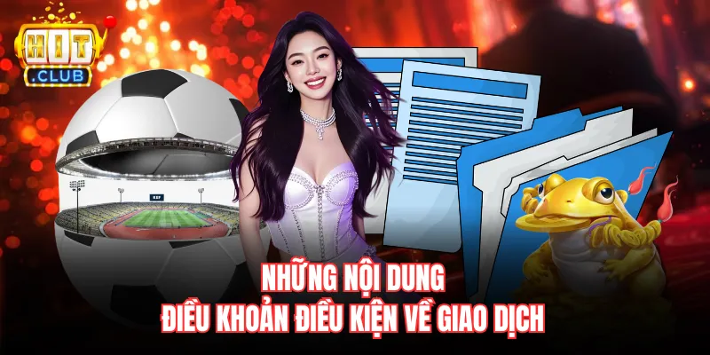 Những nội dung điều khoản điều kiện về giao dịch